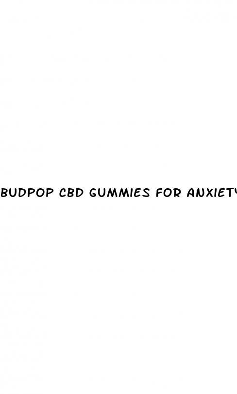 budpop cbd gummies for anxiety