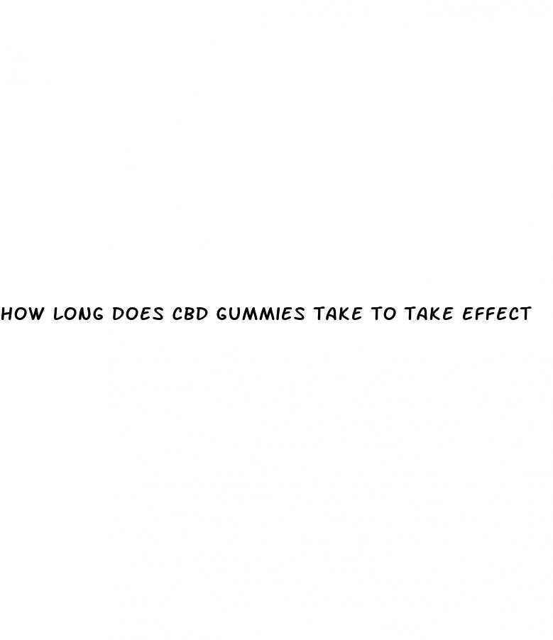 how long does cbd gummies take to take effect