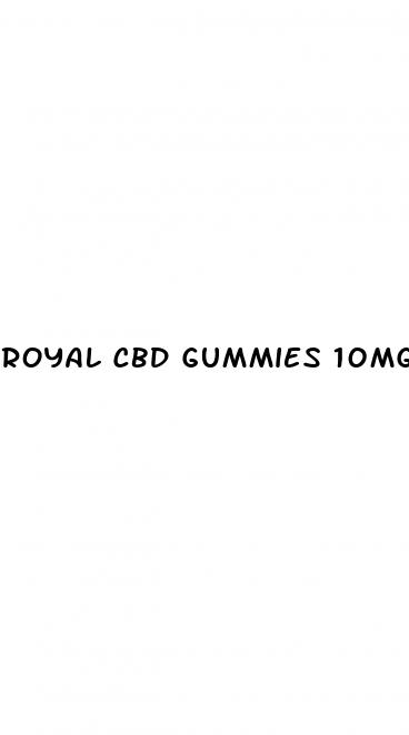 royal cbd gummies 10mg