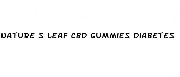 nature s leaf cbd gummies diabetes