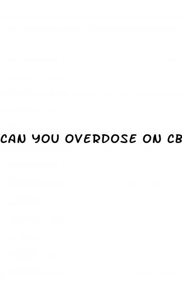 can you overdose on cbd gummies