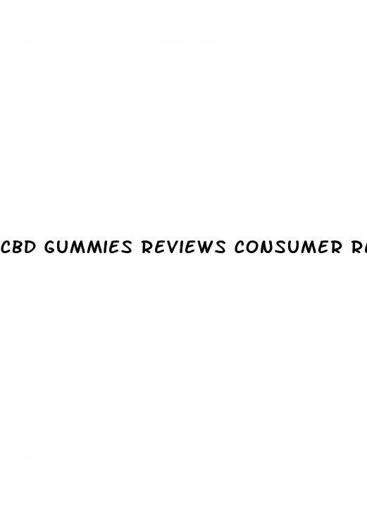 cbd gummies reviews consumer reports