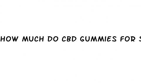 how much do cbd gummies for sleep cost