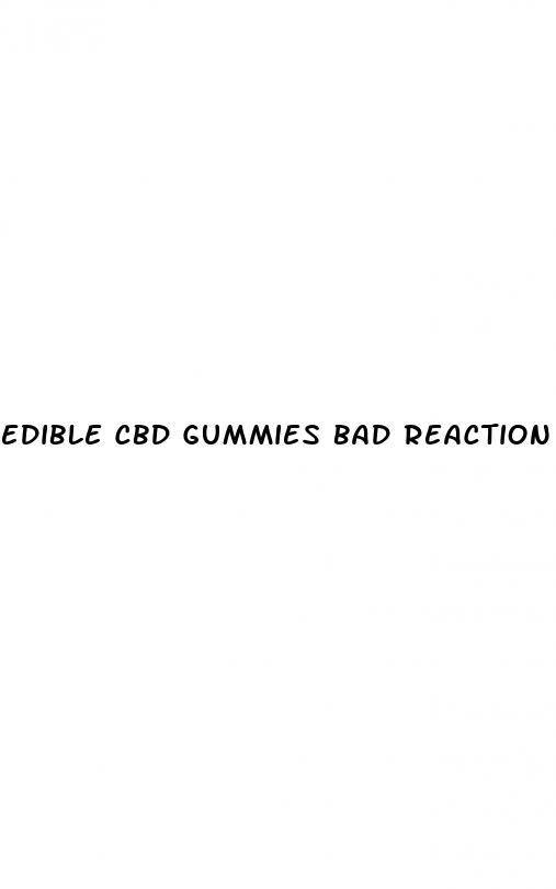 edible cbd gummies bad reaction