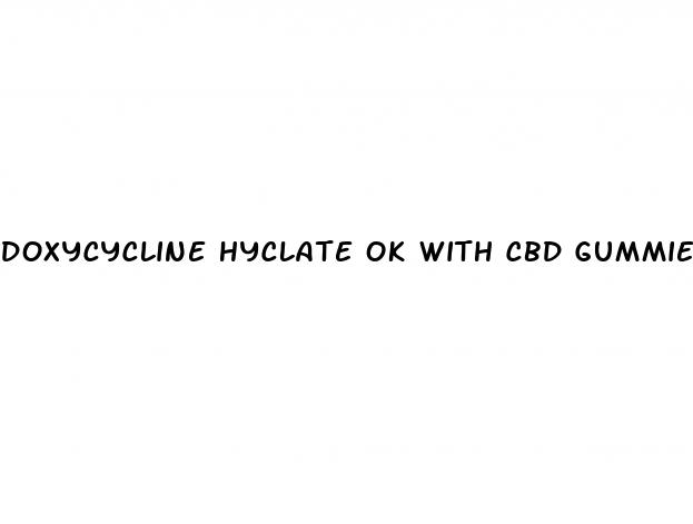 doxycycline hyclate ok with cbd gummies