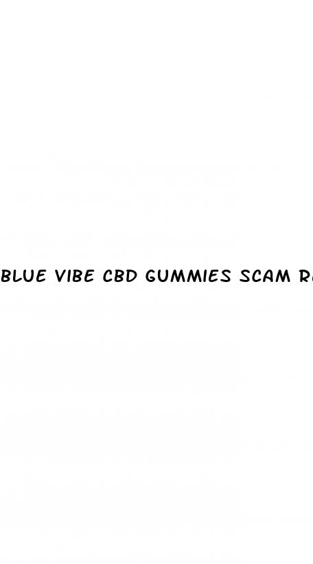 blue vibe cbd gummies scam reviews consumer reports