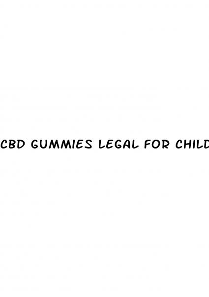 cbd gummies legal for children