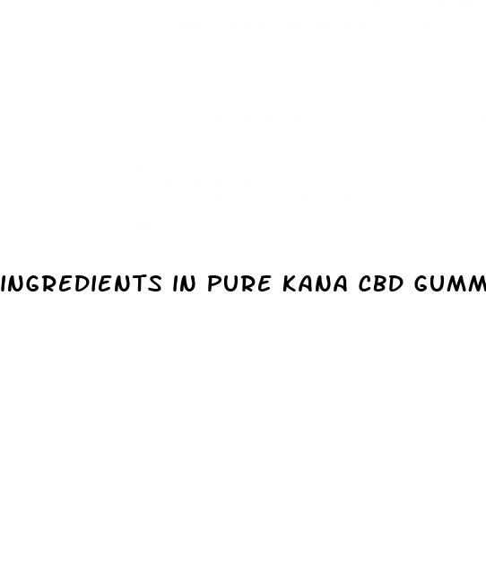 ingredients in pure kana cbd gummies