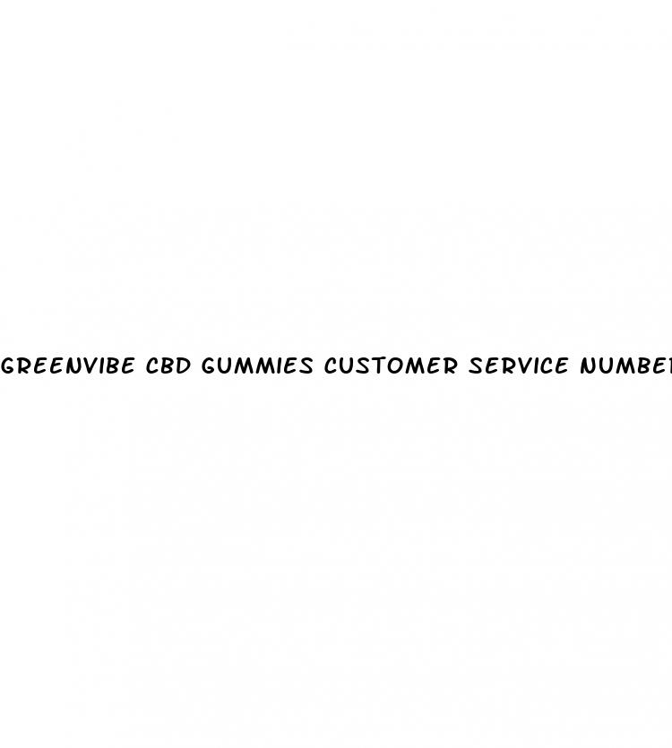 greenvibe cbd gummies customer service number