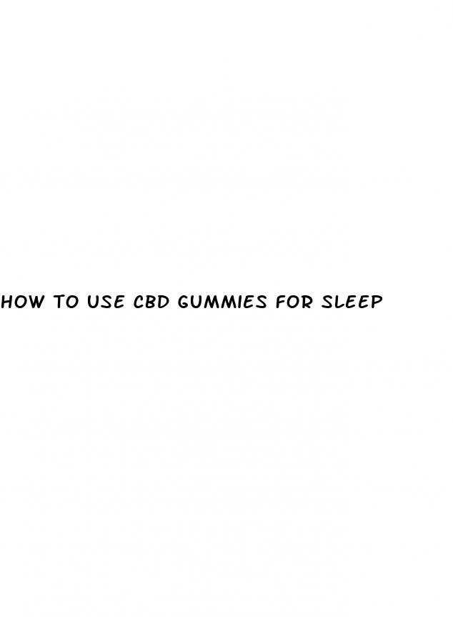 how to use cbd gummies for sleep