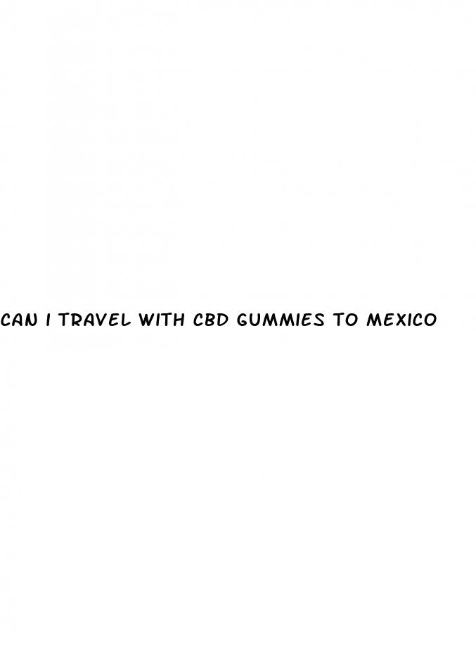 can i travel with cbd gummies to mexico