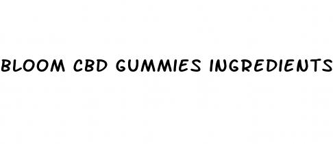 bloom cbd gummies ingredients