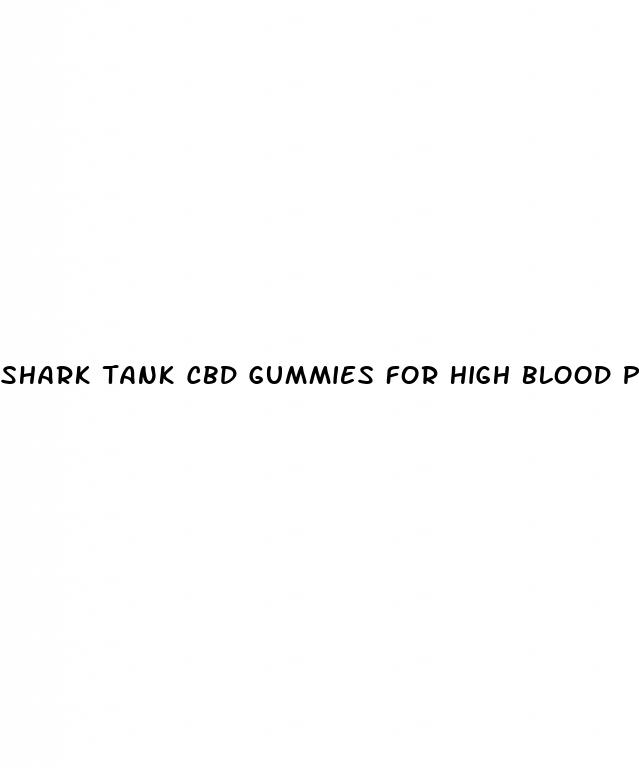 shark tank cbd gummies for high blood pressure