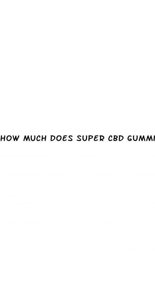 how much does super cbd gummies cost