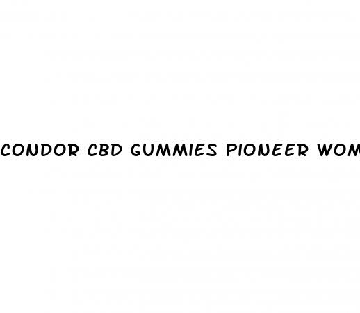 condor cbd gummies pioneer woman