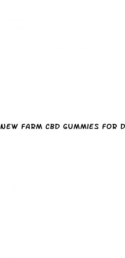 new farm cbd gummies for diabetes