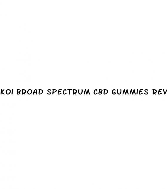 koi broad spectrum cbd gummies review