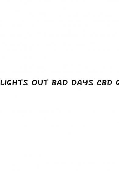 lights out bad days cbd gummies