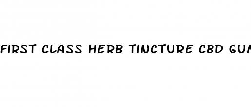 first class herb tincture cbd gummies