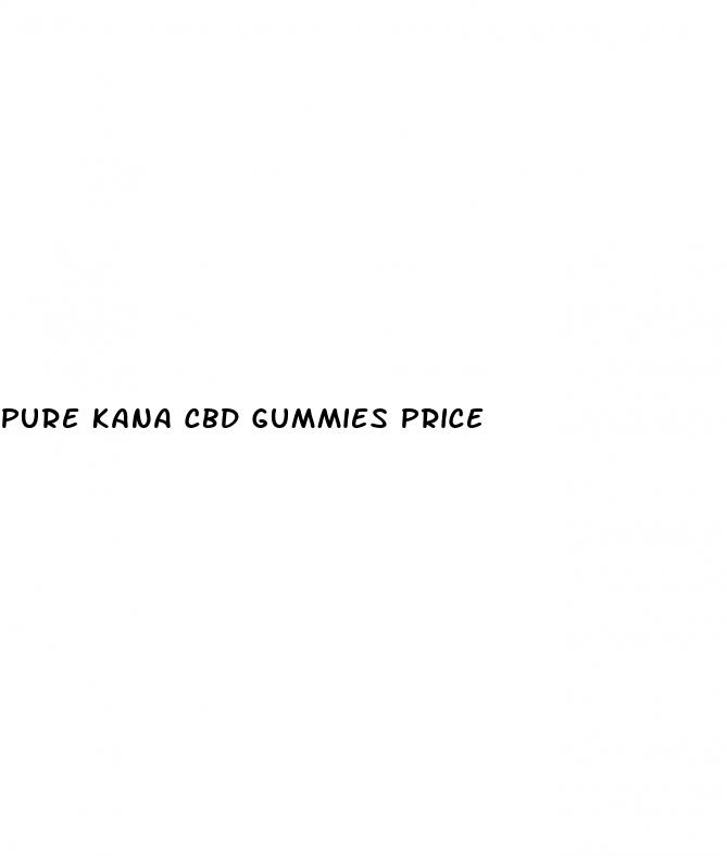 pure kana cbd gummies price