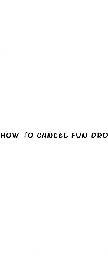 how to cancel fun drops cbd gummies