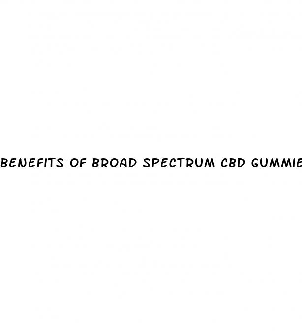 benefits of broad spectrum cbd gummies