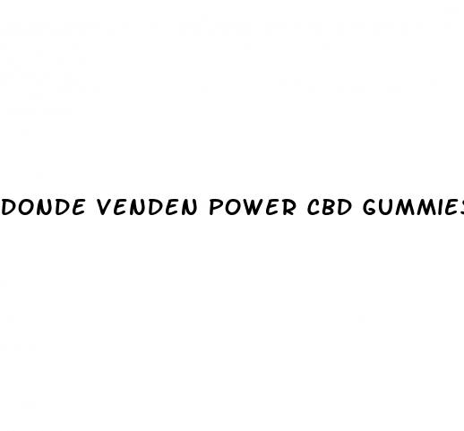 donde venden power cbd gummies