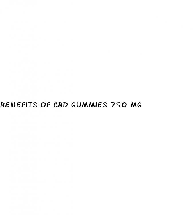 benefits of cbd gummies 750 mg