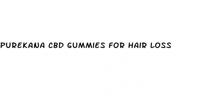 purekana cbd gummies for hair loss