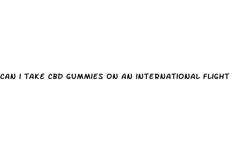 can i take cbd gummies on an international flight