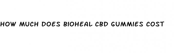 how much does bioheal cbd gummies cost