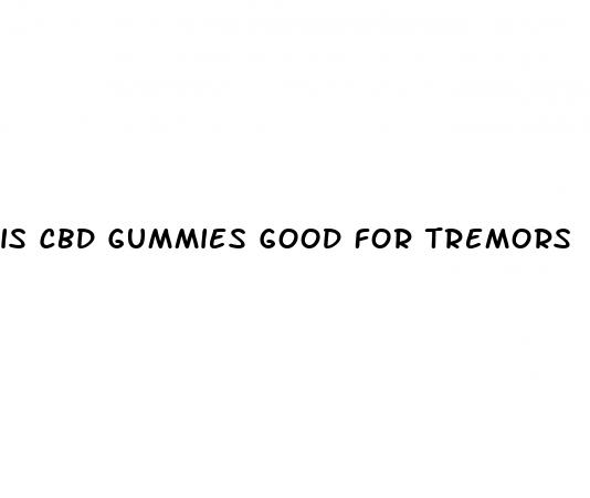 is cbd gummies good for tremors