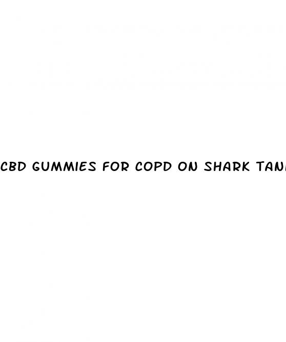 cbd gummies for copd on shark tank