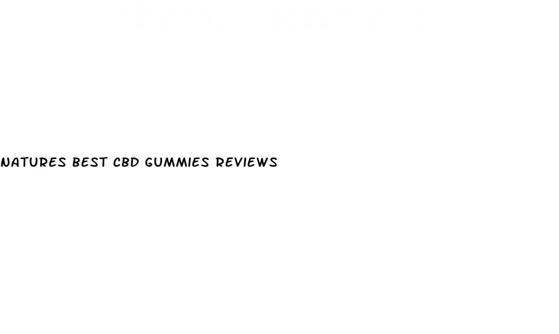 natures best cbd gummies reviews