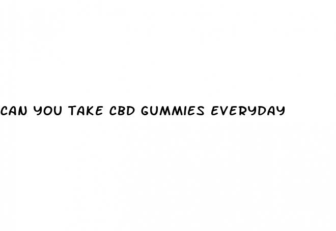 can you take cbd gummies everyday