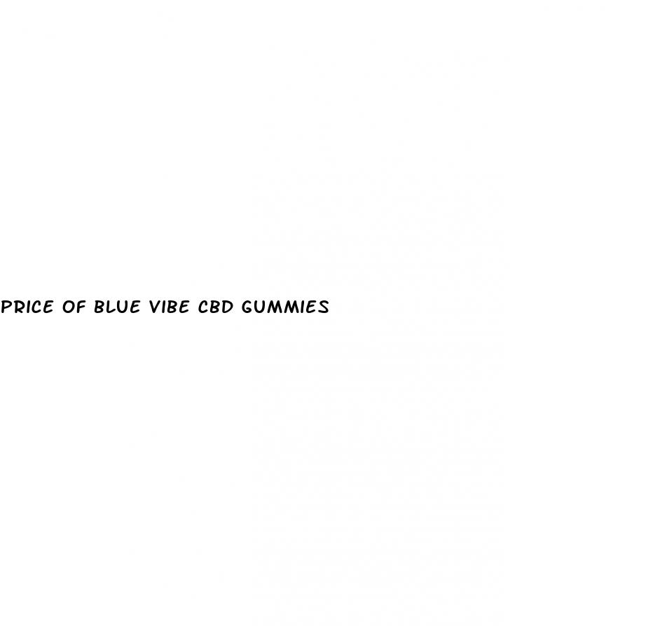 price of blue vibe cbd gummies