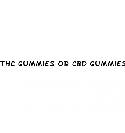 thc gummies or cbd gummies