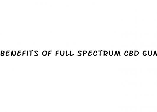 benefits of full spectrum cbd gummies