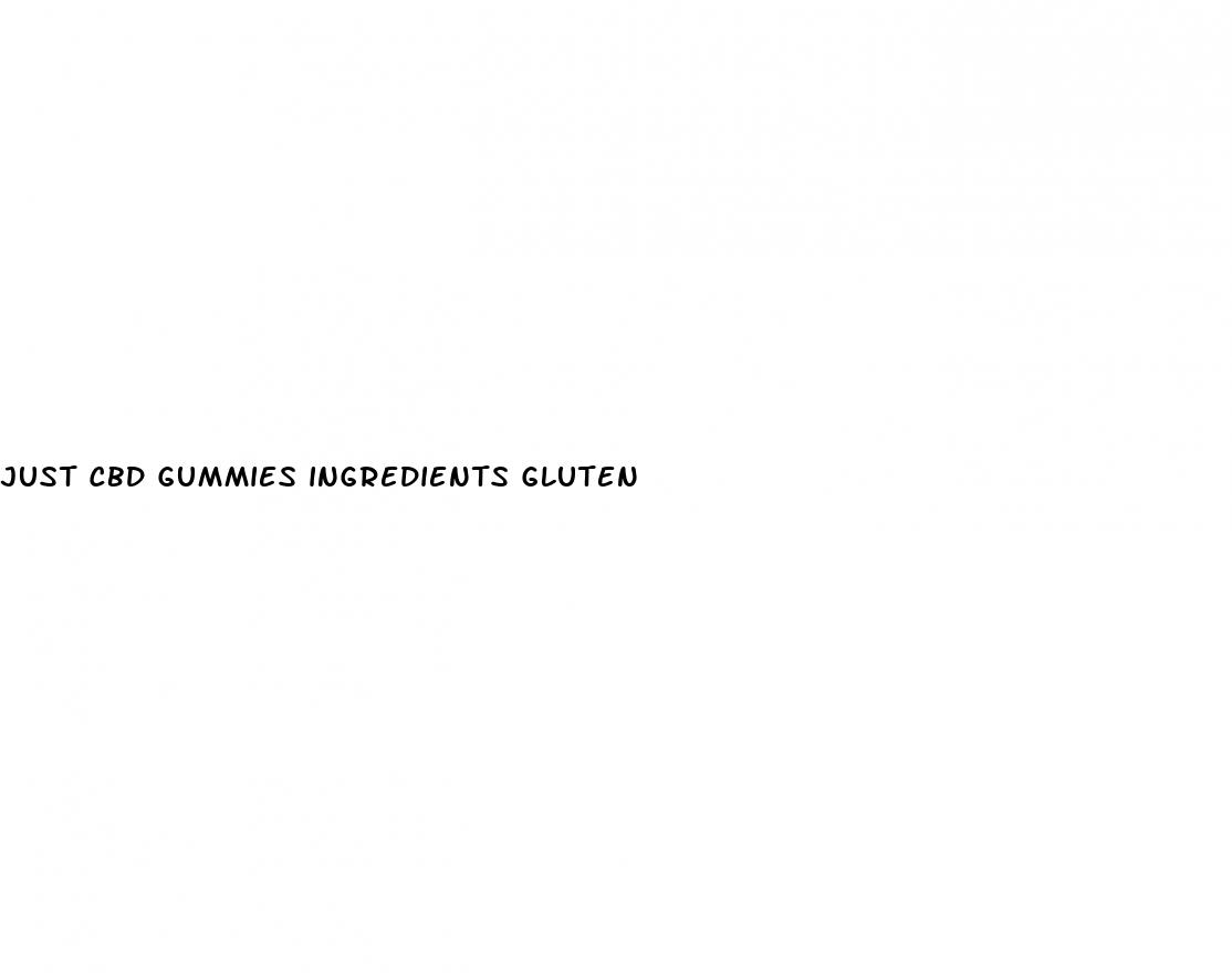 just cbd gummies ingredients gluten