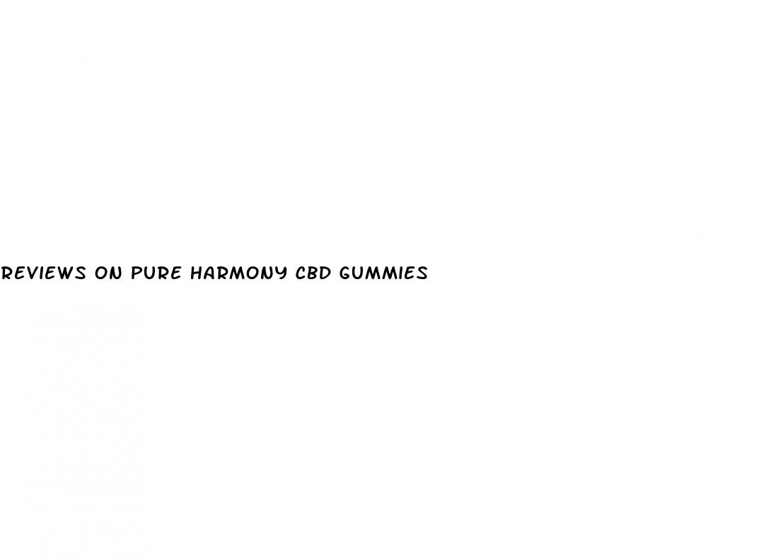 reviews on pure harmony cbd gummies