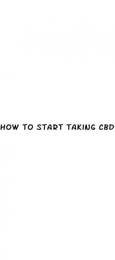 how to start taking cbd gummies