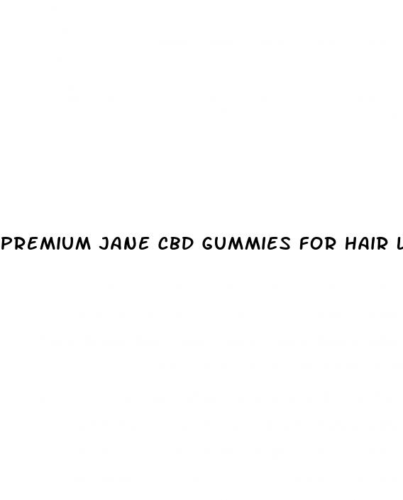 premium jane cbd gummies for hair loss