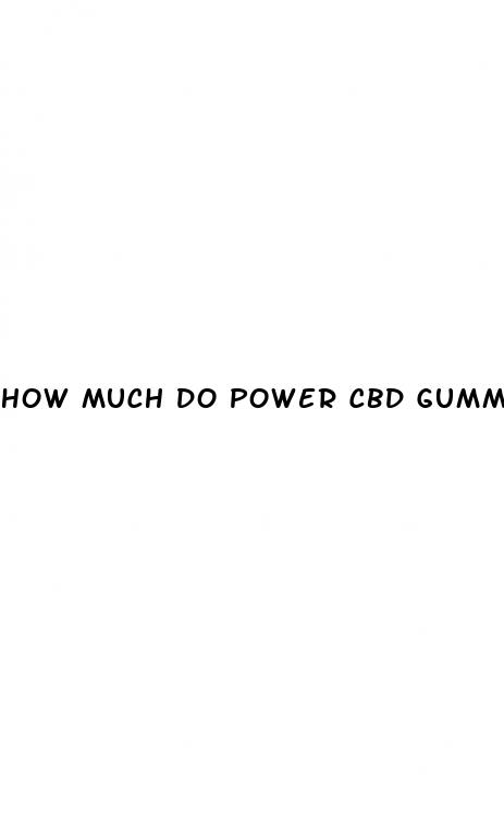 how much do power cbd gummies cost