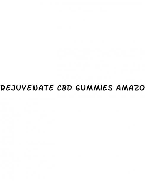 rejuvenate cbd gummies amazon