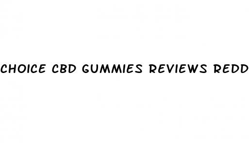 choice cbd gummies reviews reddit