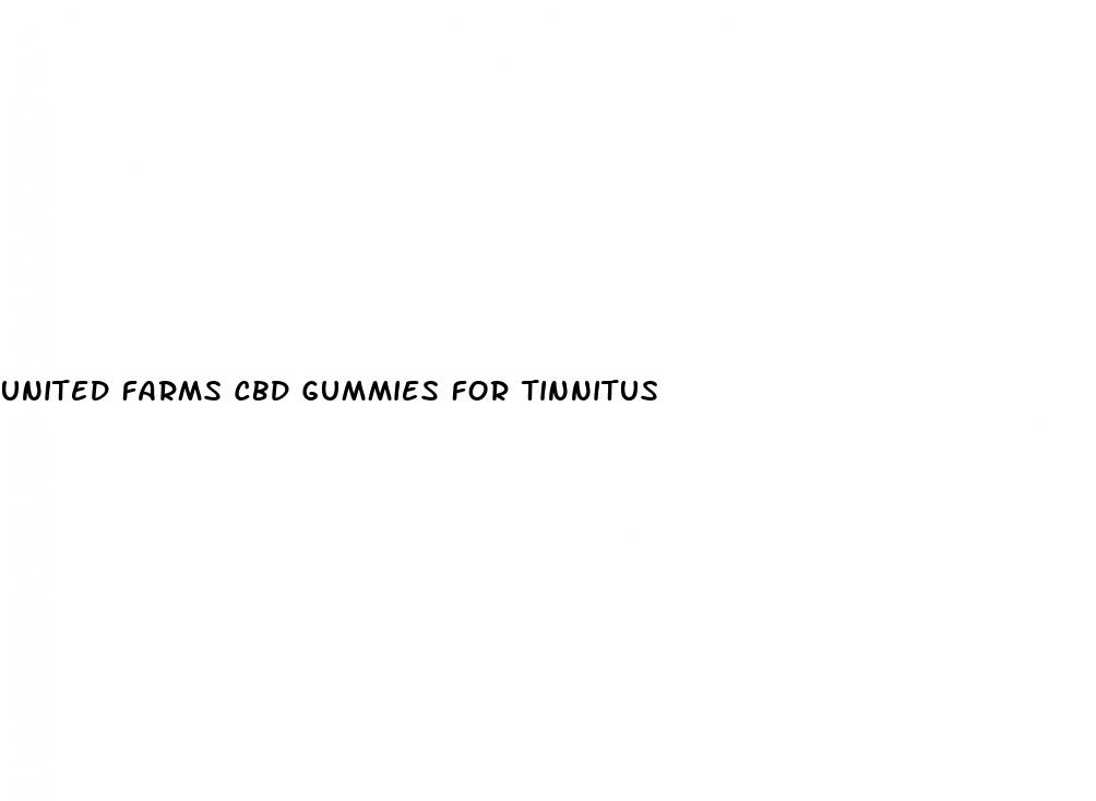 united farms cbd gummies for tinnitus