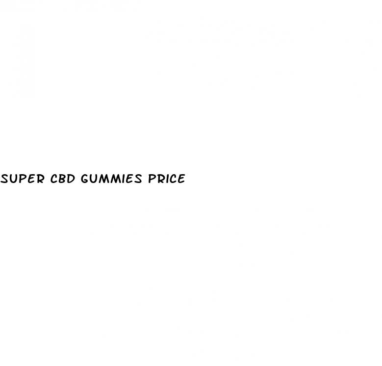 super cbd gummies price