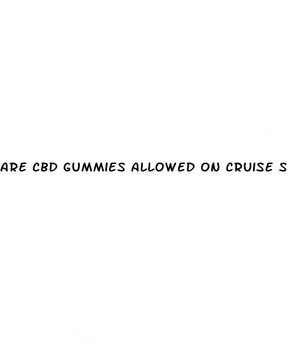 are cbd gummies allowed on cruise ships