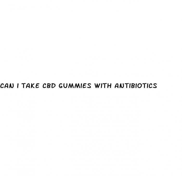 can i take cbd gummies with antibiotics