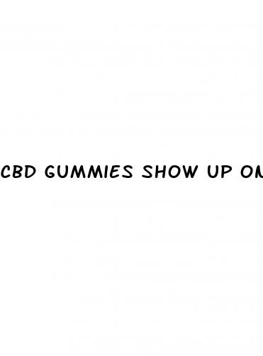 cbd gummies show up on drug test